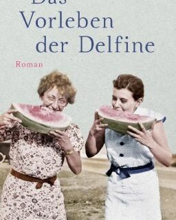 Buchcover "Das Vorleben der Delfine" auf dem zwei Frauen in Melonenschnitze beißen